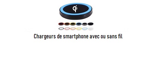 chargeurs smartphone avec ou sans fil